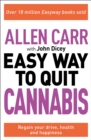 Allen Carr: The Easy Way to Quit Cannabis : Regain your drive, health and happiness - eBook