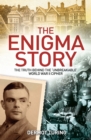 The Enigma Story : The Truth Behind the 'Unbreakable' World War II Cipher - eBook