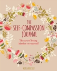 The Self-Compassion Journal : The Art of Being Kinder to Yourself - Book