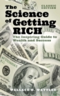 The Science of Getting Rich : The Inspiring Guide to Wealth and Success (Classic Edition) - Book