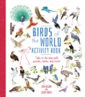 Birds of the World Activity Book : Take to the Skies with Puzzles, Mazes, and More! - Book