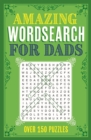 Amazing Wordsearch for Dads : Over 150 Puzzles - Book