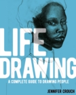 Life Drawing : A Complete Guide to Drawing People - Book