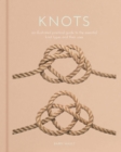 Knots : An Illustrated Practical Guide to the Essential Knot Types and their Uses - eBook