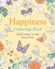 Happiness Colouring Book : Joyful Images to Take Away Stress - Book