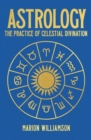 Astrology : The Practice of Celestial Divination - Book