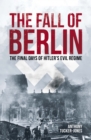 The Fall of Berlin : The final days of Hitler's evil regime - eBook