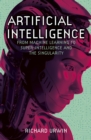Artificial Intelligence : From Machine Learning to Super-Intelligence and the Singularity - Book