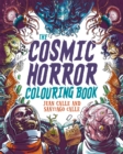 The Cosmic Horror Colouring Book : Over 40 Images to Colour - Book