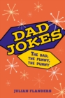 Dad Jokes : The Bad, the Funny, the Punny - Book