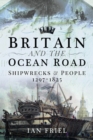 Britain and the Ocean Road : Shipwrecks and People, 1297–1825 - Book