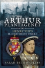 Arthur Plantagenet : Henry VIII's Illegitimate Uncle - eBook