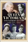 Queen Victoria's Daughters-in-Law - Van Der Kiste John Van Der Kiste