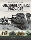 Panzergrenadiers 1942-1945 : Rare Photographs from Wartime Archives - Book