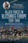 Allied Forces in Blitzkrieg Europe, 1939-1940 : British, French, Belgian, Dutch and Polish Forces - eBook