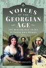 Voices of the Georgian Age : 100 Remarkable Years, In Their Own Words - Book