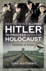 How the World Allowed Hitler to Proceed with the Holocaust : Tragedy at Evian - eBook