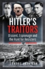 Hitler's Traitors : Dissent, Espionage and the Hunt for Resisters - Book