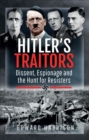 Hitler's Traitors : Dissent, Espionage and the Hunt for Resisters - eBook
