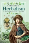 A History of Herbalism : Cure, Cook and Conjure - eBook
