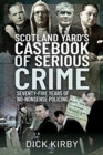 Scotland Yard's Casebook of Serious Crime : Seventy-Five Years of No-Nonsense Policing - Book