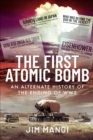 The First Atomic Bomb : An Alternate History of the Ending of WW2 - eBook