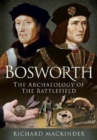 Bosworth : The Archaeology of the Battlefield - Book