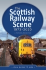The Scottish Railway Scene 1973-2020 : A Pictorial Reflection - eBook