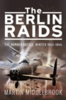 The Berlin Raids : The Bomber Battle, Winter 1943 1944 - Book