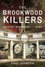 The Brookwood Killers : Military Murderers of WWII - Book