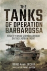 The Tanks of Operation Barbarossa : Soviet versus German Armour on the Eastern Front - Book