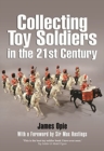 Collecting Toy Soldiers in the 21st Century - Book