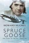 Howard Hughes and the Spruce Goose : The Story of the HK-1 Hercules - Book