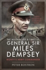 The Military Life and Times of General Sir Miles Dempsey : Monty's Army Commander - Book