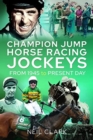 Champion Jump Horse Racing Jockeys : From 1945 to Present Day - Book