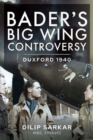 Bader s Big Wing Controversy : Duxford 1940 - Book