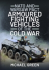 NATO and Warsaw Pact Armoured Fighting Vehicles of the Cold War - Book