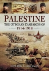 Palestine : The Ottoman Campaigns of 1914-1918 - Book