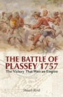 The Battle of Plassey 1757 : The Victory That Won an Empire - Book