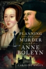 Planning the Murder of Anne Boleyn - Book