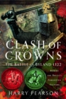 Clash of Crowns : The Battle of Byland 1322: Robert the Bruce’s Forgotten Victory - Book