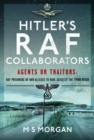 Hitler's RAF Collaborators : Agents or Traitors: RAF Prisoners of War Alleged to Have Assisted the Third Reich - Book