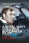 A Royal Navy Cold War Buccaneer Pilot : Flying the Famous Maritime Strike Aircraft - eBook