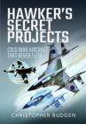 Hawker's Secret Projects : Cold War Aircraft That Never Flew - Book