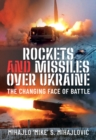 Rockets and Missiles Over Ukraine : The Changing Face of Battle - eBook