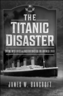 The Titanic Disaster : Omens, Mysteries and Misfortunes of the Doomed Liner - eBook