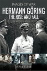 Hermann Goring : The Rise and Fall - eBook