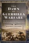 The Dawn of Guerrilla Warfare : Why the Tactics of Insurgents against Napoleon Failed in the US Mexican War - eBook