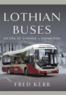 Lothian Buses : An Era of Change in Edinburgh - eBook