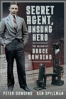 Secret Agent, Unsung Hero : The Valour of Bruce Dowding - eBook